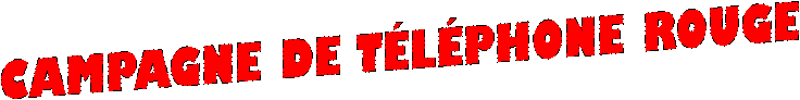 CAMPAGNE DE TLPHONE ROUGE
